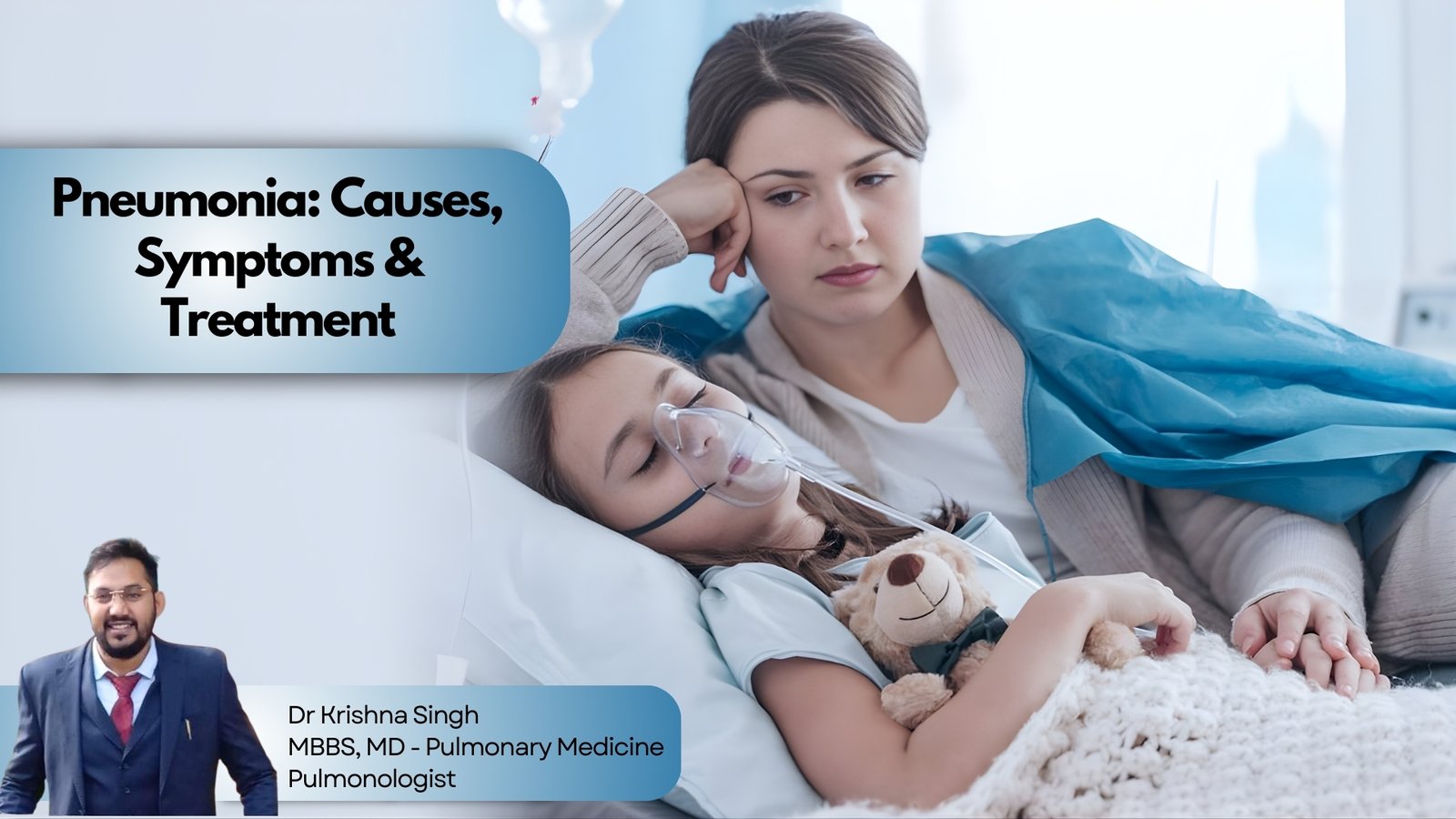 Mother sitting beside a sick child with an oxygen mask in a hospital bed, with text reading “Pneumonia: Causes, Symptoms & Treatment” and photo of pulmonologist Dr. Krishna Singh.